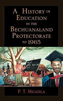 Storia dell'istruzione nel Protettorato del Bechuanaland fino al 1965 - A History of Education in the Bechuanaland Protectorate to 1965