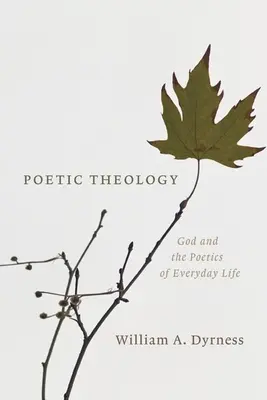 Teologia poetica: Dio e la poetica della vita quotidiana - Poetic Theology: God and the Poetics of Everyday Life