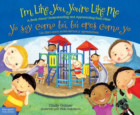 Io sono come te, tu sei come me / Yo Soy Como T, T Eres Como Yo: Un libro per capire e apprezzare l'altro/Un libro per capire e apprezzare l'altro - I'm Like You, You're Like Me / Yo Soy Como T, T Eres Como Yo: A Book about Understanding and Appreciating Each Other/Un Libro Para Entendernos Y Apr