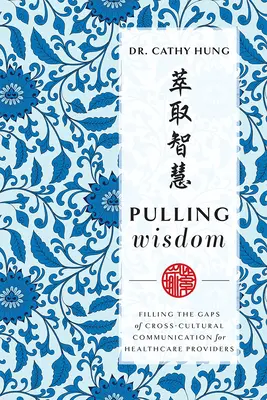 Tirare fuori la saggezza: Colmare le lacune della comunicazione interculturale per gli operatori sanitari - Pulling Wisdom: Filling the Gaps of Cross-Cultural Communication for Healthcare Providers