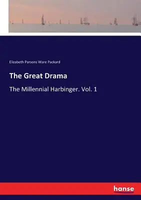 Il grande dramma: Il messaggero millenario. Vol. 1 - The Great Drama: The Millennial Harbinger. Vol. 1