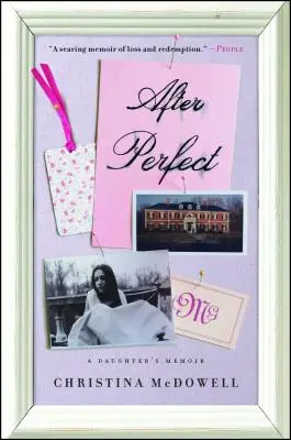Dopo la perfezione: Memorie di una figlia - After Perfect: A Daughter's Memoir
