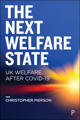 Il prossimo Stato sociale? Il welfare del Regno Unito dopo Covid-19 - The Next Welfare State?: UK Welfare After Covid-19