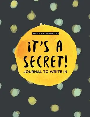È un segreto! Diario per scrivere - It's a Secret!: Journal To Write In