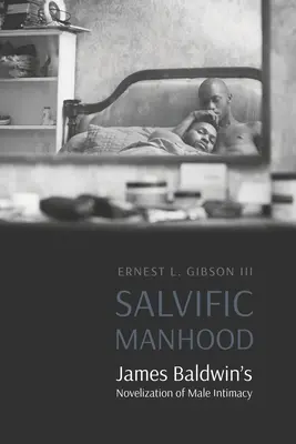La virilità salvifica: Il romanzo di James Baldwin sull'intimità maschile - Salvific Manhood: James Baldwin's Novelization of Male Intimacy