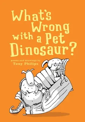 Cosa c'è di sbagliato in un dinosauro domestico? Poesie e disegni - What's Wrong with a Pet Dinosaur?: Poems and Drawings