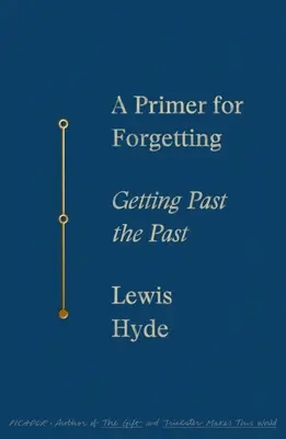 Un Primer per l'oblio: Superare il passato - A Primer for Forgetting: Getting Past the Past