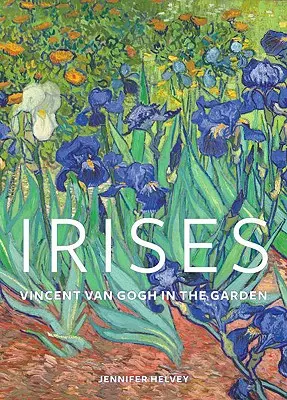 Iris: Vincent Van Gogh in giardino - Irises: Vincent Van Gogh in the Garden