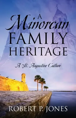 L'eredità di una famiglia minorchina: Una cultura di St. Augustine - A Minorcan Family Heritage: A St. Augustine Culture