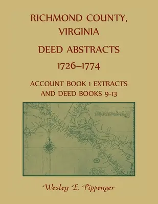 Estratti degli atti della contea di Richmond, Virginia, 1726-1774 Estratti del Libro dei conti 1 e Libri degli atti 9-13 - Richmond County, Virginia Deed Abstracts, 1726-1774 Account Book 1 Extracts and Deed Books 9-13