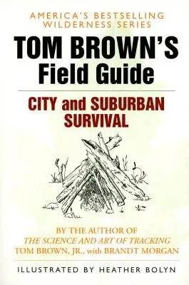 Guida alla sopravvivenza in città e in periferia di Tom Brown - Tom Brown's Field Guide to City and Suburban Survival