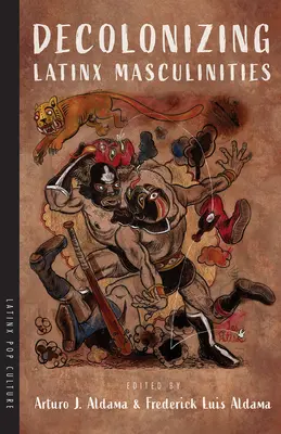 Decolonizzare le mascolinità latine - Decolonizing Latinx Masculinities