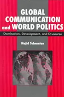 Comunicazione globale e politica mondiale - Dominazione, sviluppo e discorso - Global Communication and World Politics - Domination, Development and Discourse