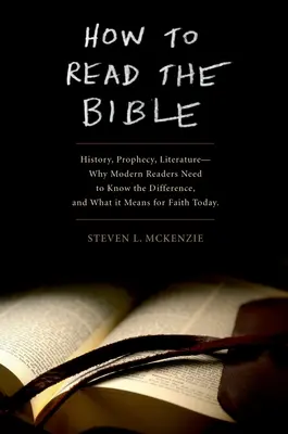 Come leggere la Bibbia: Storia, profezia, letteratura: perché i lettori moderni devono conoscere la differenza e cosa significa per la fede oggi - How to Read the Bible: History, Prophecy, Literature--Why Modern Readers Need to Know the Difference and What It Means for Faith Today