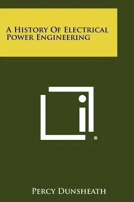 Storia dell'ingegneria elettrica - A History Of Electrical Power Engineering
