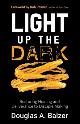 Illuminare l'oscurità: Ripristinare la guarigione e la liberazione nella creazione di discepoli - Light Up the Dark: Restoring Healing and Deliverance to Disciple Making
