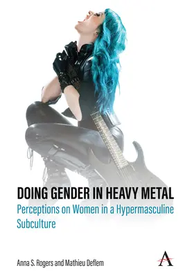 Fare il genere nell'Heavy Metal: Percezioni sulle donne in una sottocultura ipermaschile - Doing Gender in Heavy Metal: Perceptions on Women in a Hypermasculine Subculture