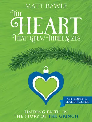 Guida per la guida dei bambini “Il cuore che cresceva di tre taglie”: Trovare la fede nella storia del Grinch - The Heart That Grew Three Sizes Children's Leader Guide: Finding Faith in the Story of the Grinch