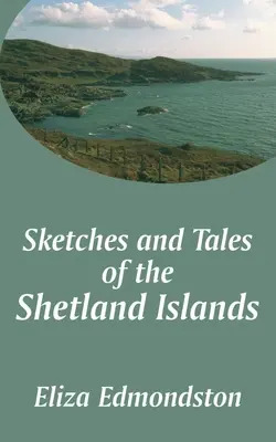Schizzi e racconti delle isole Shetland - Sketches and Tales of the Shetland Islands