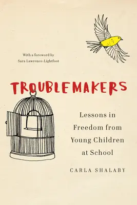 I combinaguai: Lezioni di libertà dai bambini a scuola - Troublemakers: Lessons in Freedom from Young Children at School