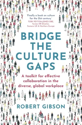 Colmare il divario culturale: Un kit di strumenti per una collaborazione efficace in un ambiente di lavoro globale e diversificato - Bridge the Culture Gaps: A Toolkit for Effective Collaboration in the Diverse, Global Workplace
