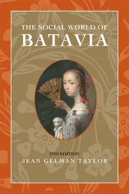 Il mondo sociale di Batavia: Europei ed eurasiatici nell'Indonesia coloniale - The Social World of Batavia: Europeans and Eurasians in Colonial Indonesia
