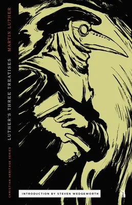 Tre trattati di Lutero: Una lettera aperta alla nobiltà cristiana, La cattività babilonese della Chiesa e La libertà del cristiano - Three Treatises by Luther: An Open Letter to the Christian Nobility, The Babylonian Captivity of the Church, & The Freedom of the Christian