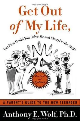 Esci dalla mia vita, ma prima potresti accompagnare me e Cheryl al centro commerciale? Guida per i genitori alla nuova adolescenza - Get Out of My Life, But First Could You Drive Me & Cheryl to the Mall?: A Parent's Guide to the New Teenager