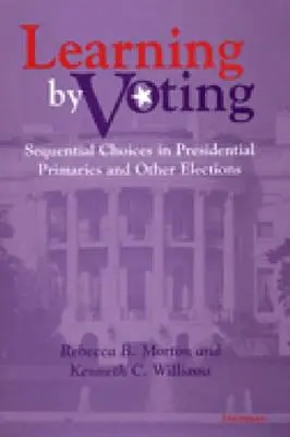 Imparare votando: Scelte sequenziali nelle primarie presidenziali e in altre elezioni - Learning by Voting: Sequential Choices in Presidential Primaries and Other Elections