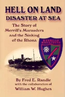 L'inferno sulla terraferma Il disastro in mare: La storia dei predoni di Merrill e l'affondamento della Rhona - Hell on Land Disaster at Sea: The Story of Merrill's Marauders and the Sinking of the Rhona