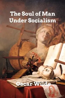 L'anima dell'uomo sotto il socialismo - The Soul of Man Under Socialism