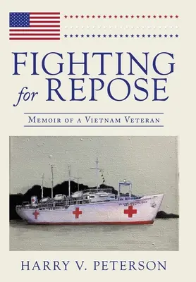Combattere per il riposo: memorie di un veterano del Vietnam - Fighting for Repose: Memoir of a Vietnam Veteran