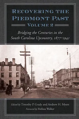 Recuperare il passato del Piemonte: unire i secoli nell'Upcountry della Carolina del Sud, 1877-1941 - Recovering the Piedmont Past: Bridging the Centuries in the South Carolina Upcountry, 1877-1941