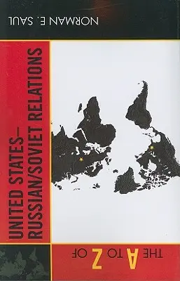 La A alla Z delle relazioni tra Stati Uniti, Russia e Unione Sovietica - The A to Z of United States-Russian/Soviet Relations