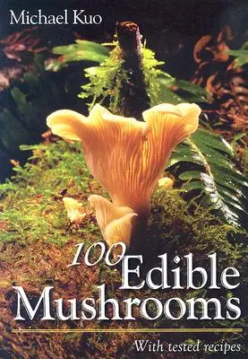 100 funghi commestibili: Con ricette testate - 100 Edible Mushrooms: With Tested Recipes