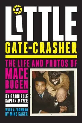 Il piccolo spaccaporte: Edizione del Festival: La vita e le foto di Mace Bugen - The Little Gate-Crasher: Festival Edition: The Life and Photos of Mace Bugen