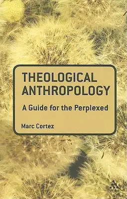 Antropologia teologica: Una guida per i perplessi - Theological Anthropology: A Guide for the Perplexed