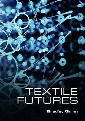 Futuri tessili: Moda, design e tecnologia - Textile Futures: Fashion, Design and Technology