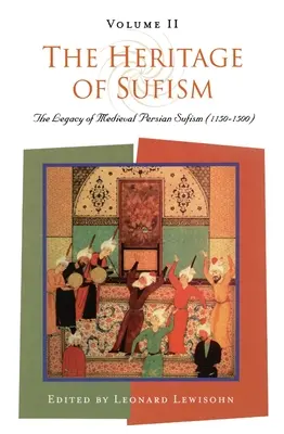 L'eredità del sufismo: L'eredità del sufismo persiano medievale (1150-1500) v.2 - The Heritage of Sufism: The Legacy of Medieval Persian Sufism (1150-1500) v.2