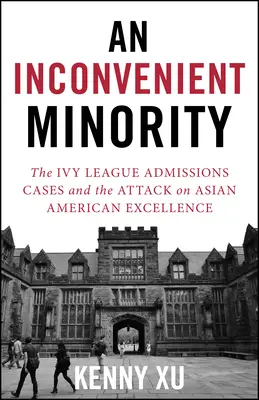 Una minoranza scomoda: L'attacco all'eccellenza asiatico-americana e la lotta per la meritocrazia - An Inconvenient Minority: The Attack on Asian American Excellence and the Fight for Meritocracy