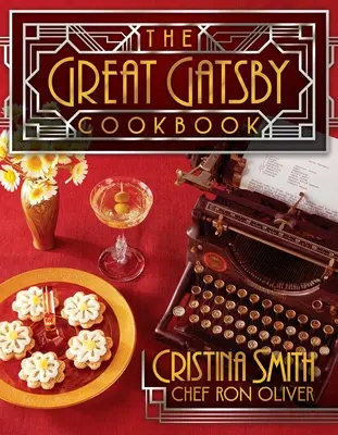 Il libro di cucina del Grande Gatsby: Cinque favolose feste dei ruggenti anni '20 - The Great Gatsby Cookbook: Five Fabulous Roaring '20s Parties