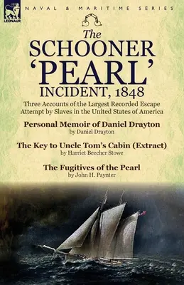 L'incidente della goletta “Pearl”, 1848: Tre resoconti del più grande tentativo di fuga di schiavi registrato negli Stati Uniti d'America - The Schooner 'Pearl' Incident, 1848: Three Accounts of the Largest Recorded Escape Attempt by Slaves in the United States of America