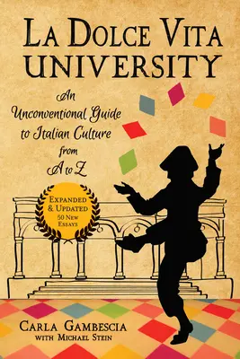 L'Università della Dolce Vita: Guida non convenzionale alla cultura italiana dalla A alla Z - La Dolce Vita University: An Unconventional Guide to Italian Culture from A to Z