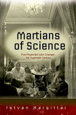 I marziani della scienza: Cinque fisici che hanno cambiato il XX secolo - The Martians of Science: Five Physicists Who Changed the Twentieth Century