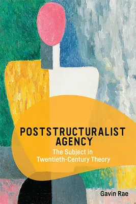 Agenzia poststrutturalista: Il soggetto nella teoria del XX secolo - Poststructuralist Agency: The Subject in Twentieth-Century Theory