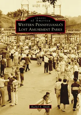 I parchi di divertimento perduti della Pennsylvania occidentale - Western Pennsylvania's Lost Amusement Parks