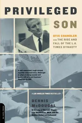 Figlio privilegiato: Otis Chandler e l'ascesa e la caduta della dinastia del L.A. Times - Privileged Son: Otis Chandler and the Rise and Fall of the L.A. Times Dynasty