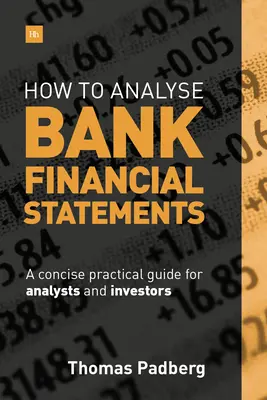 Come analizzare i bilanci bancari: Una guida pratica e concisa per analisti e investitori - How to Analyse Bank Financial Statements: A Concise Practical Guide for Analysts and Investors