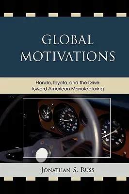 Motivazioni globali: Honda, Toyota e la spinta verso la produzione americana - Global Motivations: Honda, Toyota, and the Drive Toward American Manufacturing