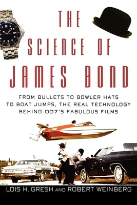 La scienza di James Bond: Dai proiettili alle bombette ai salti in barca, la vera tecnologia dietro i favolosi film di 007 - The Science of James Bond: From Bullets to Bowler Hats to Boat Jumps, the Real Technology Behind 007's Fabulous Films